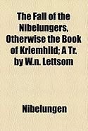 Produktbild: The Fall of the Nibelungers, Otherwise the Book of Kriemhild; A Tr. by W.N. Lettsom