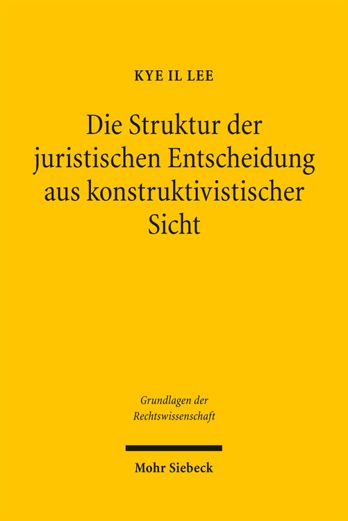 Produktbild: Die Struktur der juristischen Entscheidung aus konstruktivistischer Sicht