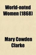 Produktbild: World-Noted Women; Or, Types of Womanly Attributes of All Lands and Ages
