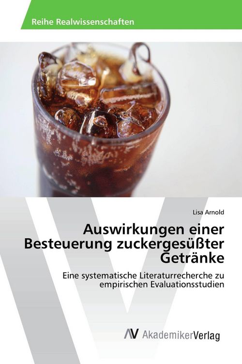 Produktbild: Auswirkungen einer Besteuerung zuckerges&uuml;&szlig;ter Getr&auml;nke