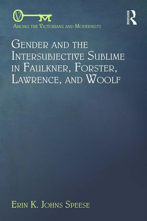 Produktbild: Gender and the Intersubjective Sublime in Faulkner, Forster, Lawrence, and Woolf