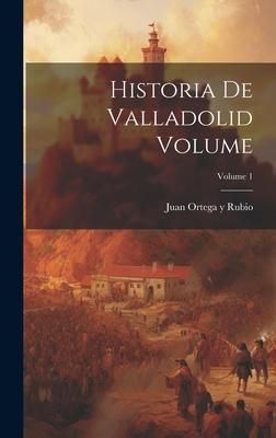Produktbild: Historia de Valladolid Volume; Volume 1