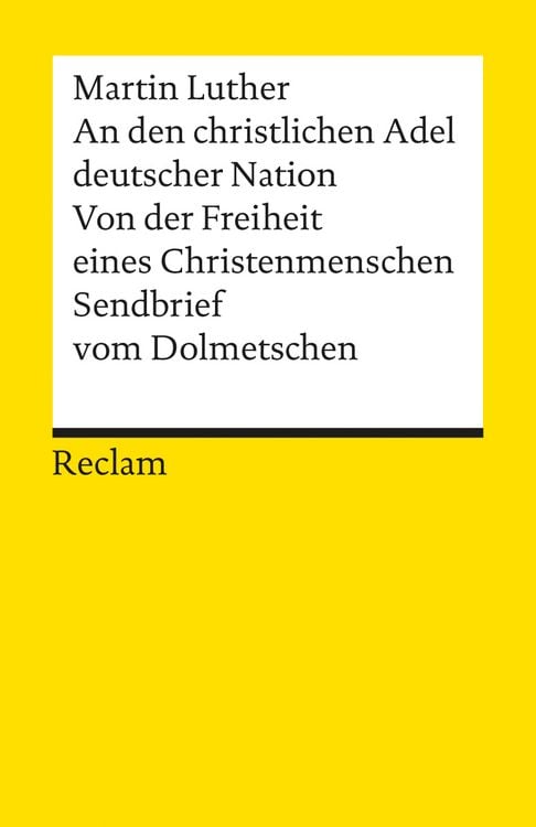 Produktbild: An den christlichen Adel deutscher Nation. Von der Freiheit eines Christenmenschen. Sendbrief vom Dolmetschen