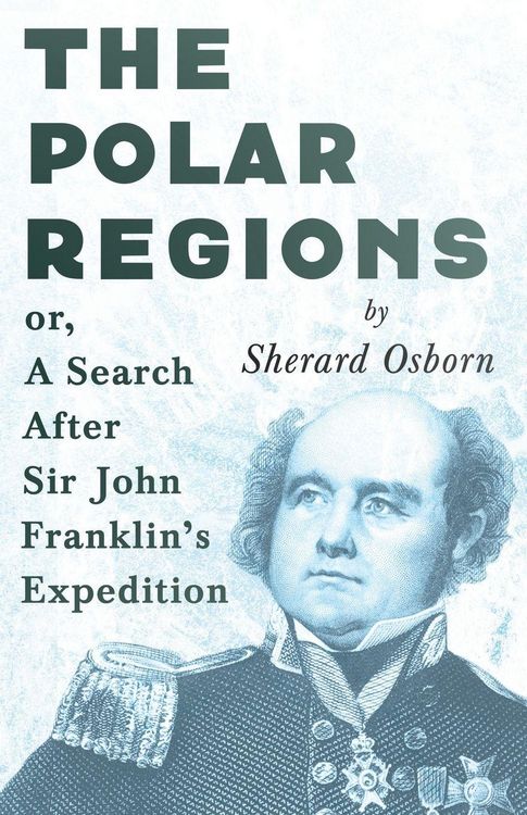 Produktbild: The Polar Regions - or, A Search After Sir John Franklin's Expedition
