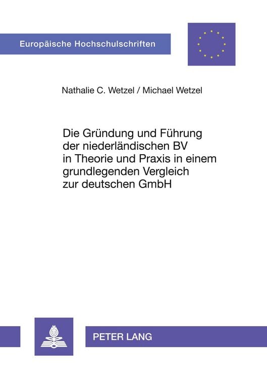 Produktbild: Die Gründung und Führung der niederländischen BV in Theorie und Praxis in einem grundlegenden Vergleich zur deutschen GmbH