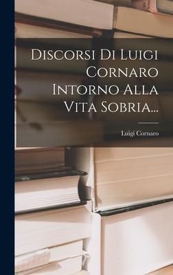 Produktbild: Discorsi Di Luigi Cornaro Intorno Alla Vita Sobria...