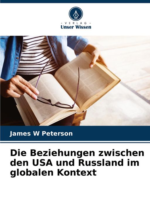 Produktbild: Die Beziehungen zwischen den USA und Russland im globalen Kontext