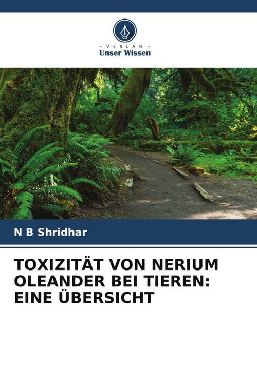 Produktbild: Toxizit&auml;t von Nerium Oleander bei Tieren: eine &Uuml;bersicht