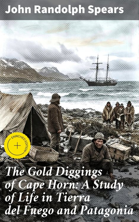 Produktbild: The Gold Diggings of Cape Horn: A Study of Life in Tierra del Fuego and Patagonia