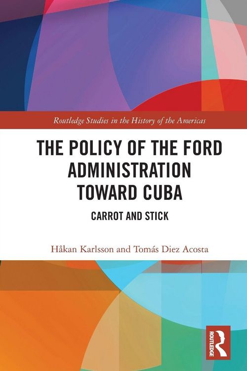 Produktbild: The Policy of the Ford Administration Toward Cuba