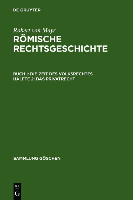 Produktbild: Robert von Mayr: R&ouml;mische Rechtsgeschichte. Die Zeit des Volksrechtes / Das Privatrecht