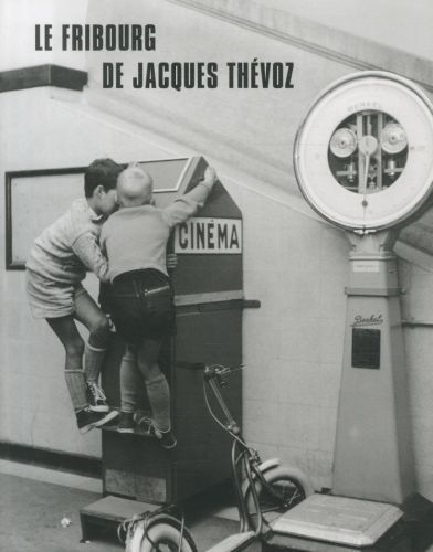Produktbild: Le Fribourg de Jacques Th&eacute;voz dans les ann&eacute;es 40-60