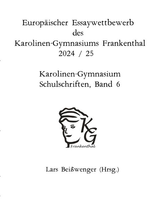 Produktbild: Karolinen-Gymnasium Schulschriften / Europ&auml;ischer Essaywettbewerb des Karolinen-Gymnasiums Frankenthal - 2024 /25 Karolinen-Gymnasium Schulschriften,