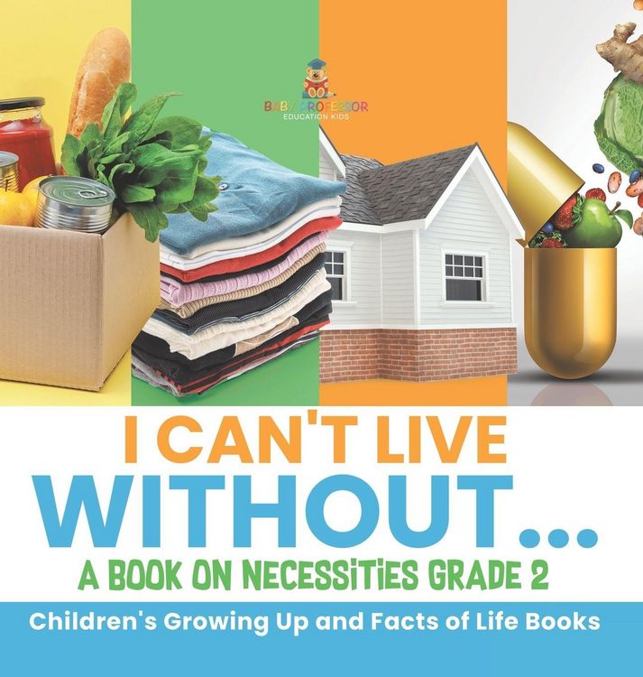 Produktbild: I Can't Live Without... | A Book on Necessities Grade 2 | Children's Growing Up and Facts of Life Books