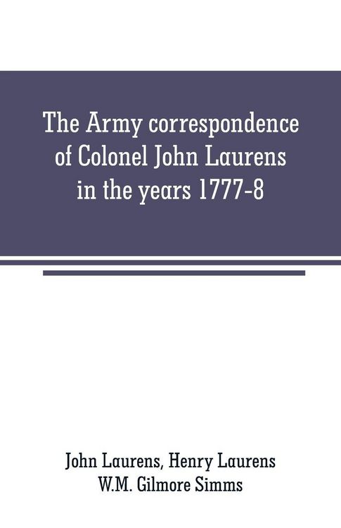 Produktbild: The Army correspondence of Colonel John Laurens in the years 1777-8