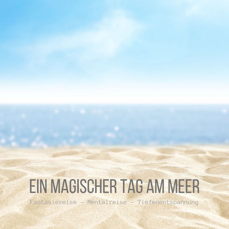 Produktbild: Ein magischer Tag am Meer: Fantasiereise - Mentalreise - Tiefenentspannung - Gedankenreise
