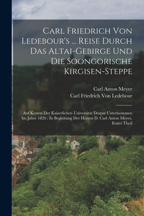 Produktbild: Carl Friedrich Von Ledebour's ... Reise Durch Das Altai-Gebirge Und Die Soongorische Kirgisen-Steppe