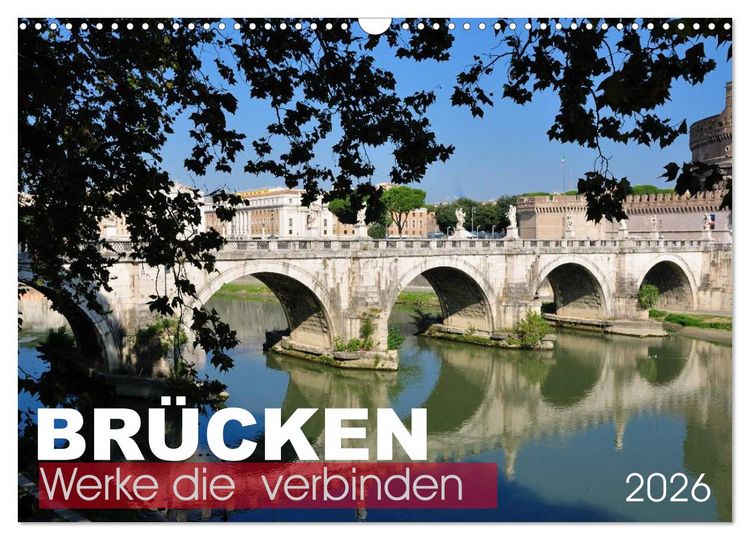 Produktbild: Br&uuml;cken - Werke die verbinden (Wandkalender 2026 DIN A3 quer), CALVENDO Monatskalender