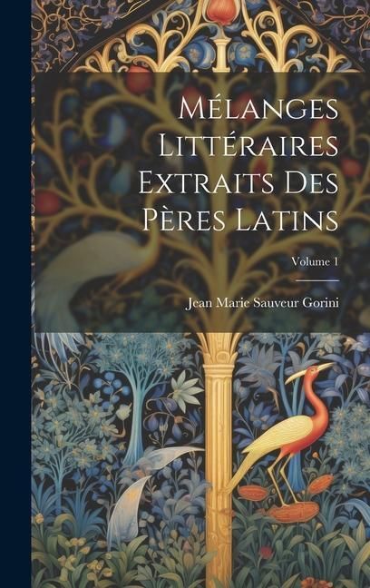 Produktbild: M&eacute;langes Litt&eacute;raires Extraits Des P&egrave;res Latins; Volume 1