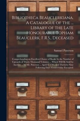 Produktbild: Bibliotheca Beauclerkiana. A Catalogue of the ... Library of the Late Honourable Topham Beauclerk, F.R.S., Deceased; Comprehending an Excellent Choice