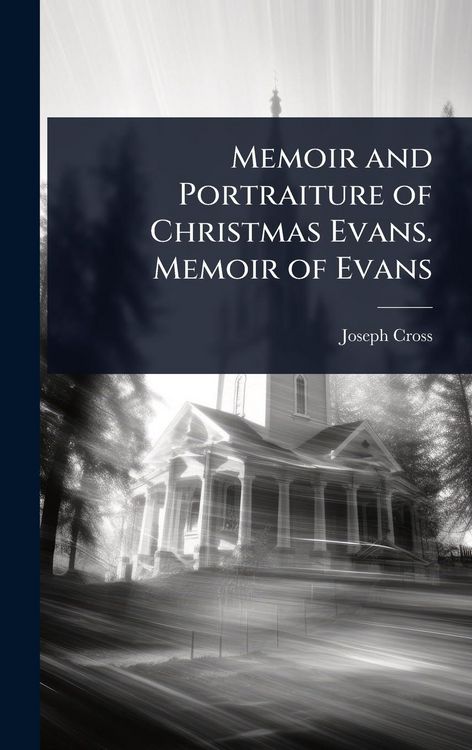 Produktbild: Memoir and Portraiture of Christmas Evans. Memoir of Evans