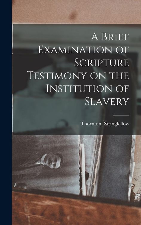 Produktbild: A Brief Examination of Scripture Testimony on the Institution of Slavery