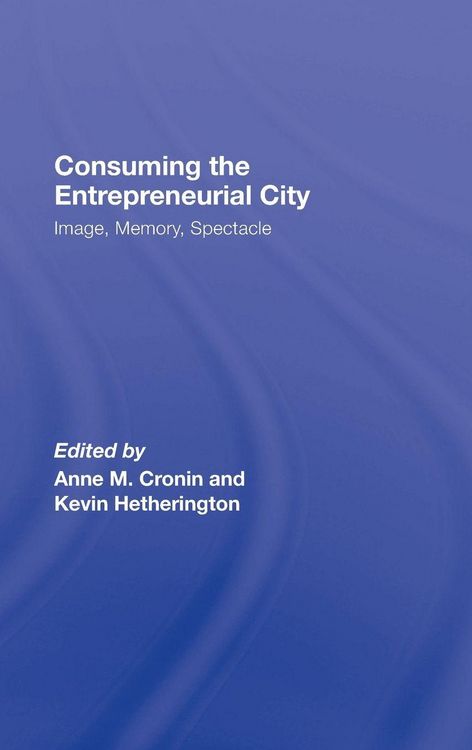 Produktbild: Consuming the Entrepreneurial City