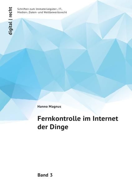 Produktbild: Digital | recht Schriften zum Immaterialg&uuml;ter-, IT-, Medien-, Daten- und Wettbewerbsrecht / Fernkontrolle im Internet der Dinge