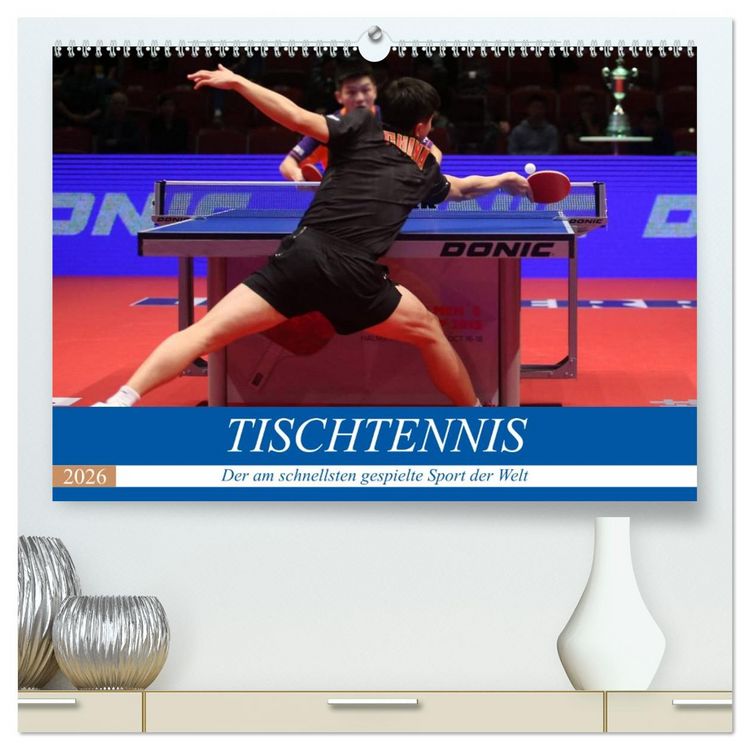 Produktbild: Tischtennis - Der am schnellsten gespielte Sport der Welt (hochwertiger Premium Wandkalender 2026 DIN A2 quer), Kunstdruck in Hochglanz