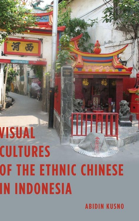 Produktbild: Visual Cultures of the Ethnic Chinese in Indonesia