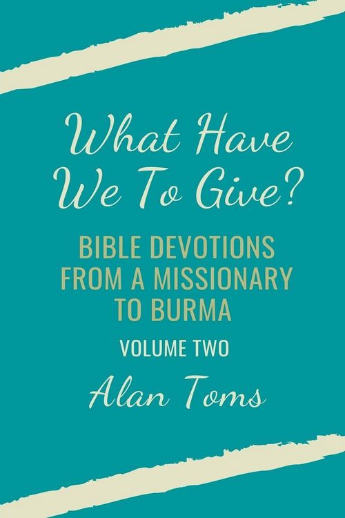 Produktbild: What Have We To Give? Bible Devotions from a Missionary to Burma