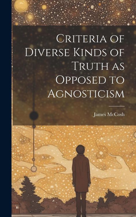 Produktbild: Criteria of Diverse Kinds of Truth as Opposed to Agnosticism