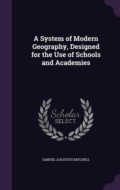 Produktbild: A System of Modern Geography, Designed for the Use of Schools and Academies