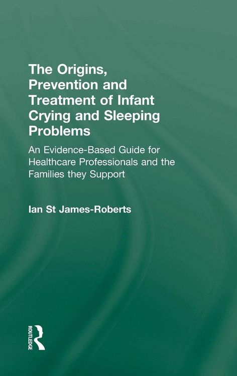 Produktbild: The Origins, Prevention and Treatment of Infant Crying and Sleeping Problems