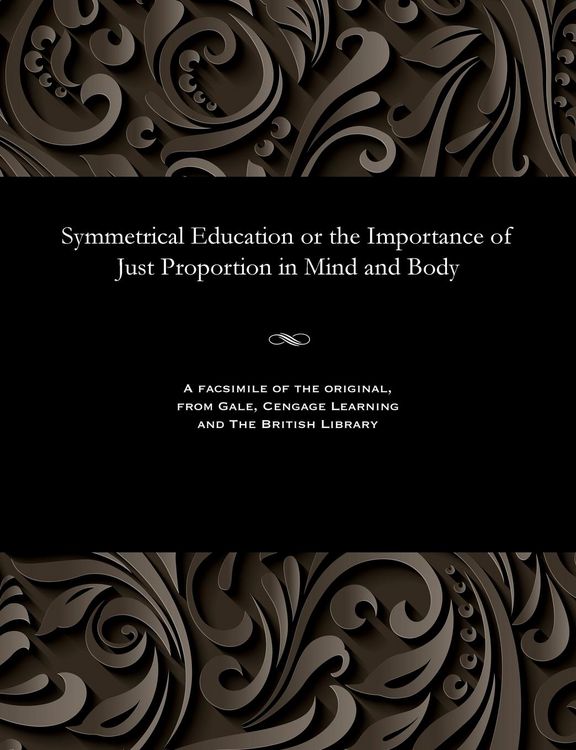 Produktbild: Symmetrical Education or the Importance of Just Proportion in Mind and Body