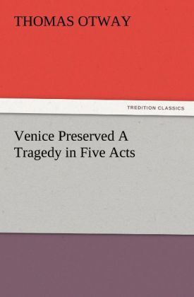 Produktbild: Venice Preserved A Tragedy in Five Acts