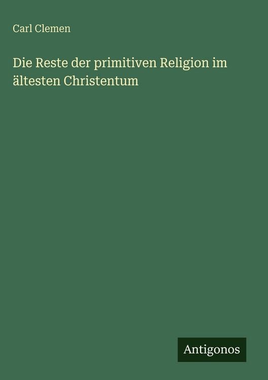 Produktbild: Die Reste der primitiven Religion im &auml;ltesten Christentum