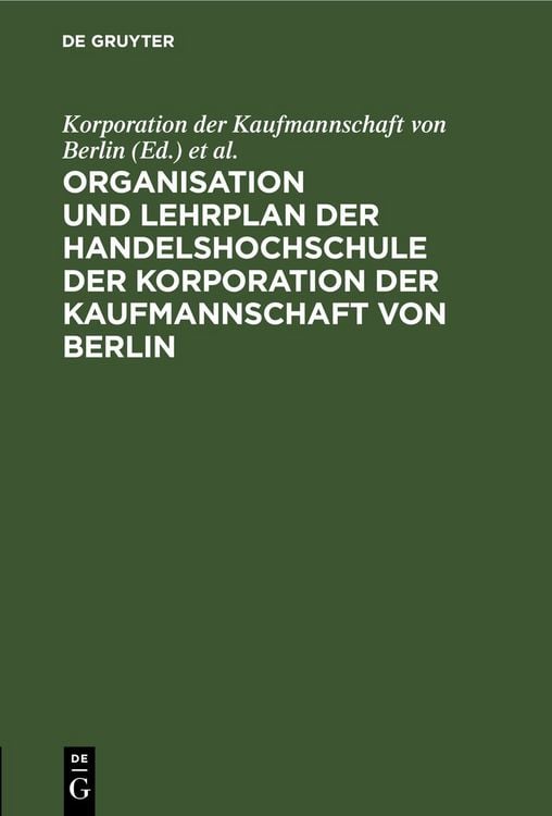 Produktbild: Organisation und Lehrplan der Handelshochschule der Korporation der Kaufmannschaft von Berlin