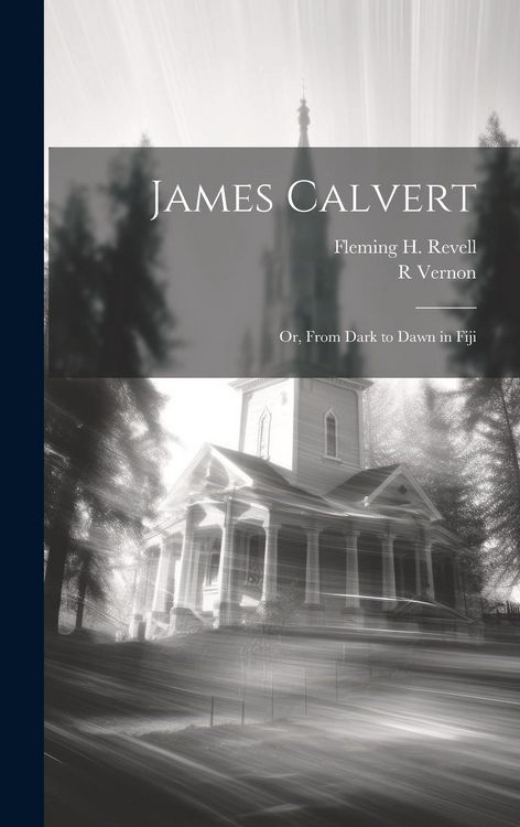 Produktbild: James Calvert: Or, From Dark to Dawn in Fiji