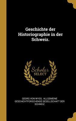 Produktbild: Geschichte Der Historiographie in Der Schweiz.