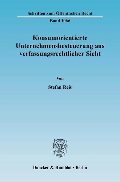 Produktbild: Konsumorientierte Unternehmensbesteuerung aus verfassungsrechtlicher Sicht.