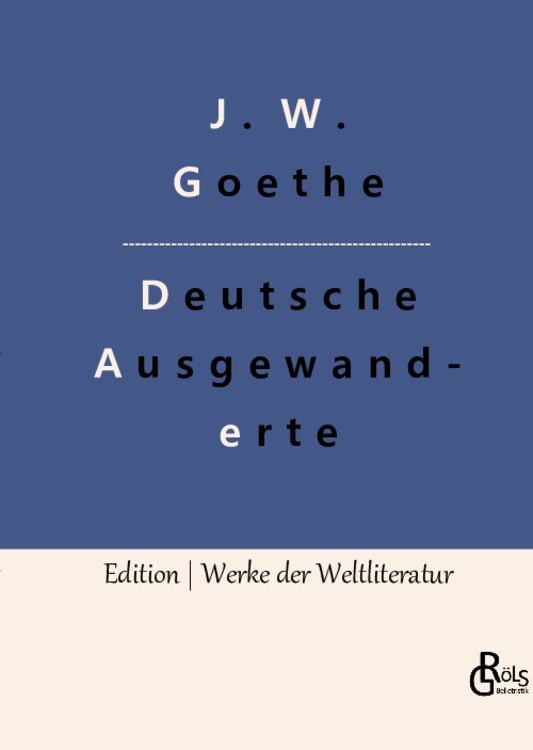 Bild vom Artikel Unterhaltungen deutscher Ausgewanderten vom Autor Johann Wolfgang von Goethe