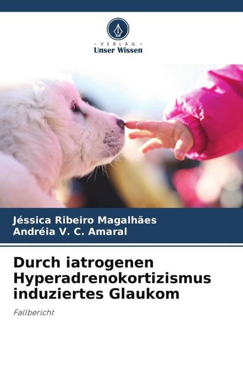 Produktbild: Durch iatrogenen Hyperadrenokortizismus induziertes Glaukom