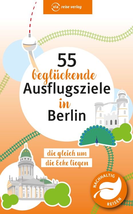 Produktbild: 55 beglückende Ausflugsziele in Berlin