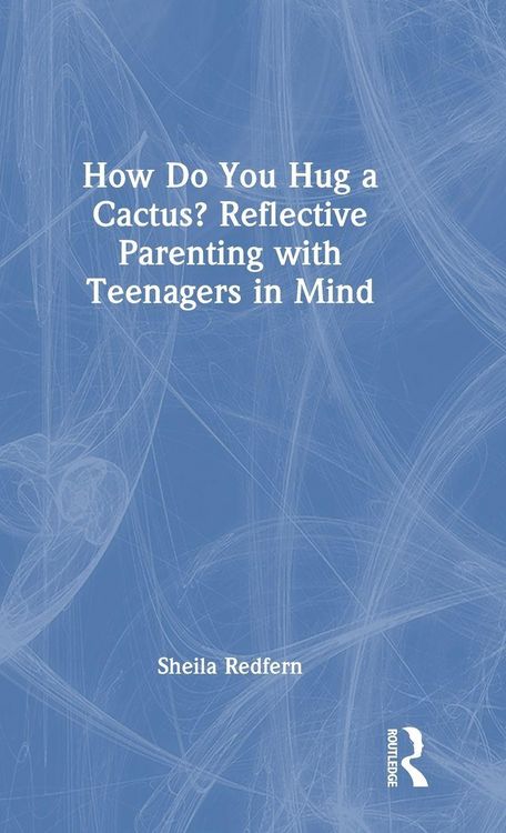 Produktbild: How Do You Hug a Cactus? Reflective Parenting with Teenagers in Mind