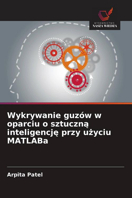 Produktbild: Wykrywanie guz&oacute;w w oparciu o sztuczn&iquest; inteligencj&iquest; przy u&iquest;yciu MATLABa