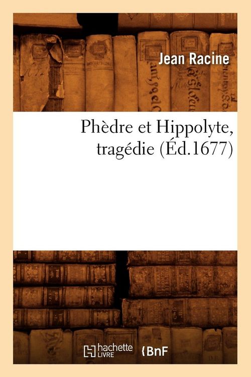 Produktbild: Ph&egrave;dre et Hippolyte , trag&eacute;die (&Eacute;d.1677)