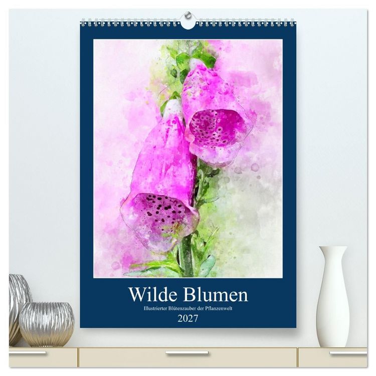 Produktbild: Wilde Blumen - Illustrierter Bl&uuml;tenzauber der Pflanzenwelt (hochwertiger Premium Wandkalender 2027 DIN A2 hoch), Kunstdruck in Hochglanz