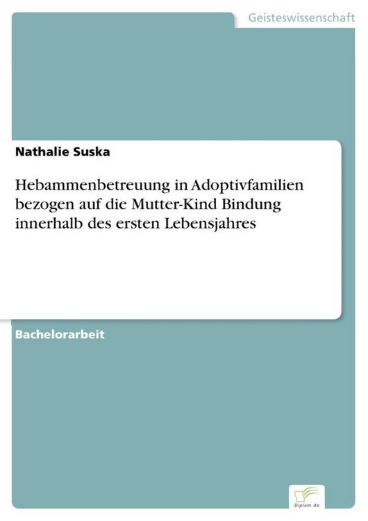 Produktbild: Hebammenbetreuung in Adoptivfamilien bezogen auf die Mutter-Kind Bindung innerhalb des ersten Lebensjahres