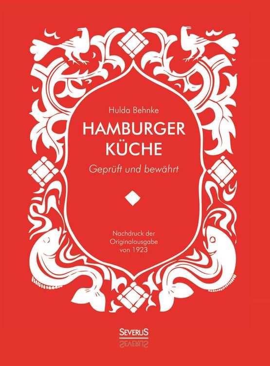 Produktbild: Hamburger K&uuml;che: Gepr&uuml;ft und bew&auml;hrt. Ein Kochbuch mit &uuml;ber 1000 Original-Rezepten traditioneller Kochkunst aus Hamburg